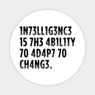 intelligence is the ability to adapt to change Magnet